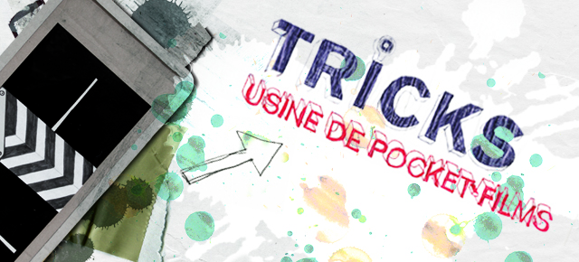 ND4J Jeudi 1er mars 2012 ¡TRICKS! Usine de Pocket Films